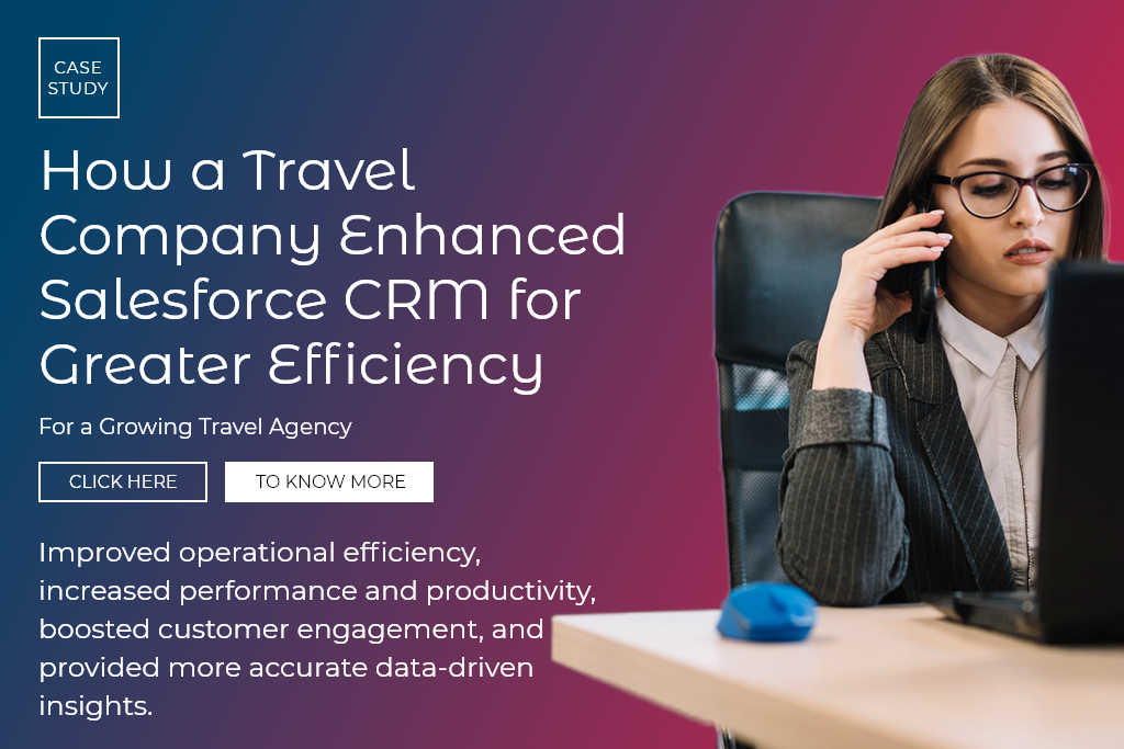 How a Travel Company Enhanced Salesforce CRM with Custom Solutions to Boost Efficiency